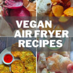 best air fryer vegan reicpes